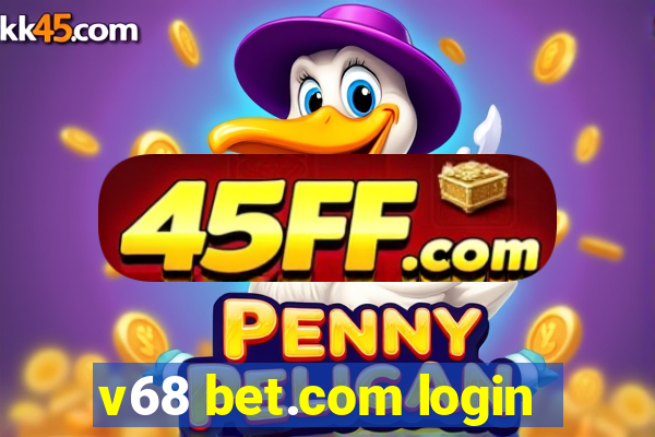 v68 bet.com login